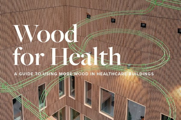WOOD for HEALTH - A guide to using more wood in healthcare buildings 2025.jpg